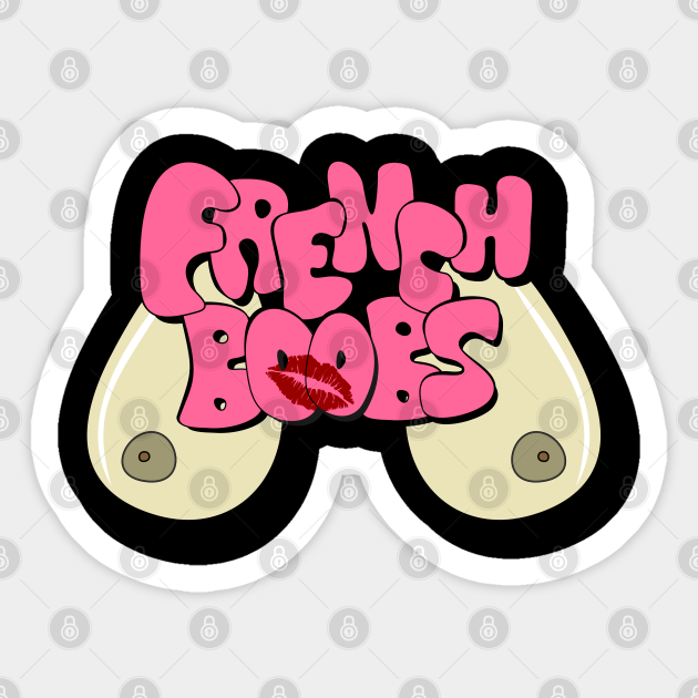 French Boobs Boobs Sticker Teepublic